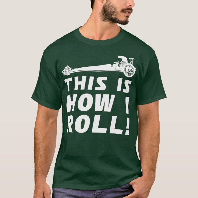 T-shirt Drôle Drag Racing Comment je roule Auto Race Tee (Devant)