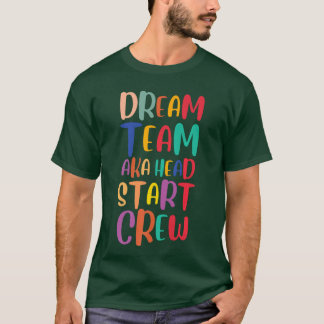 T-shirt Drôle Dream Team Aka Head Start Crew Préscolaire