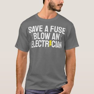 T-shirt Drôle Économiser Un Fuse Blow Un Électricien