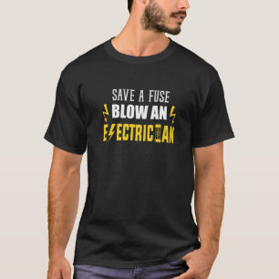T-shirt Drôle Économiser Un Fuse Blow Un Électricien