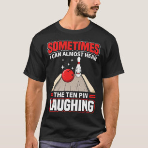 T-shirt Drôle Écoutez le dix quilles rigolant Bowling Spor