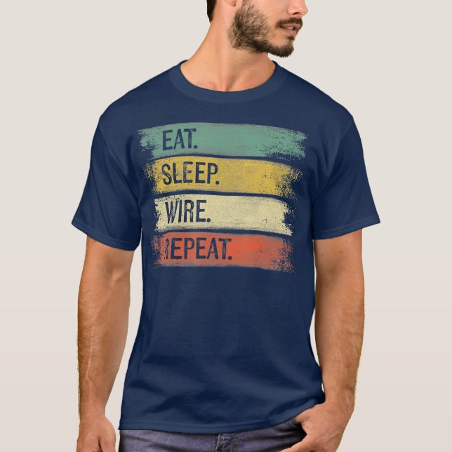 T-shirt Drôle Electricien Cadeaux Mangez Sleep Wire Répéte (Devant)