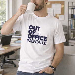 T-shirt drôle "En dehors du bureau mentalement"