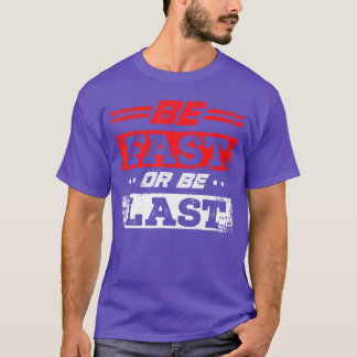 T-shirt Drôle Être Rapide Ou Être Dernier Drag Racing Race