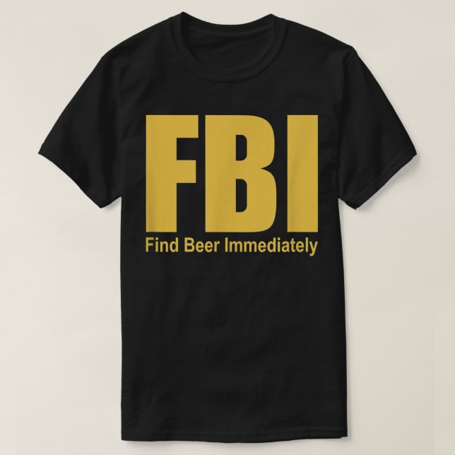 T-shirt Drôle FBI Trouver Bière Immédiatement (Design devant)