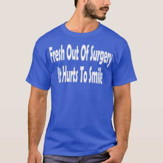 T-shirt Drôle Frais De Chirurgie Il Fait Mal De Sourire Ré