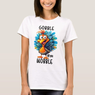 T-shirt Drôle Gobble jusqu'à ce que vous tournez