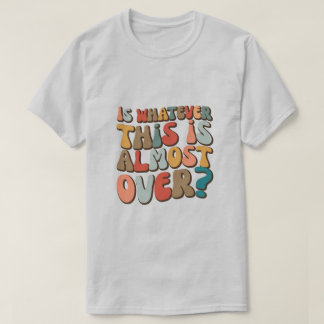 T-shirt drôle groovy Est-ce que quoi que ce soit est presq