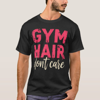 T-shirt drôle Gym Hair Don'T Care Musculation Entr