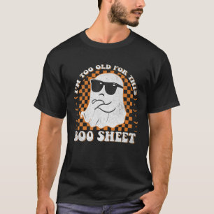 T-shirt Drôle Halloween Ghost Boo Je suis trop vieux pour 
