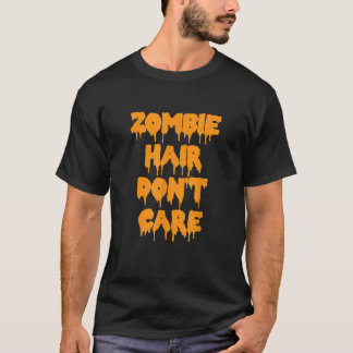 T-shirt Drôle Halloween Zombie cheveux ne se soucient pas