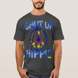 T-shirt Drôle Hippie Design Shut Up Hippie Cool graphique 