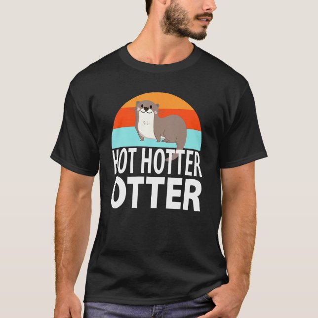 T-shirt Drôle Hotter Otter Otter Lot Dire Otte Poisson (Devant)