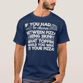 T-shirt Drôle Humour De Pizza Si Vous Devez Choisir Entre