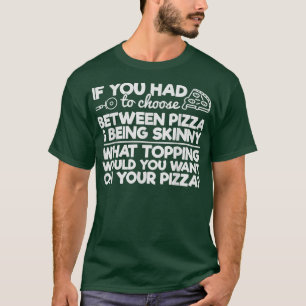 T-shirt Drôle Humour de pizza Si vous deviez choisir entre