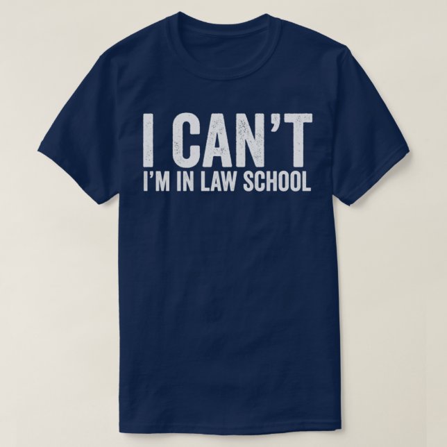 T-shirt Drôle I Canx27t Ix27m À L'École De Droit Sarcastiq (Design devant)
