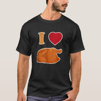 T-shirt Drôle I Love Rôtisserie Poulet rôti de poulet Lo