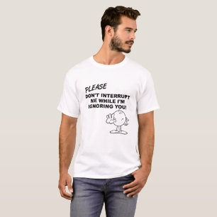T-shirt drôle "Ignorer l'interruption"