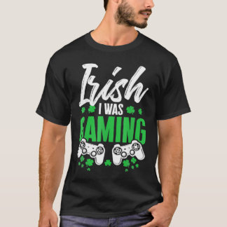 T-shirt Drôle Irlandais J'étais en train de jouer à la vid