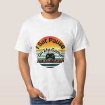 T-shirt drôle – J'ai mis mon jeu en pause juste po