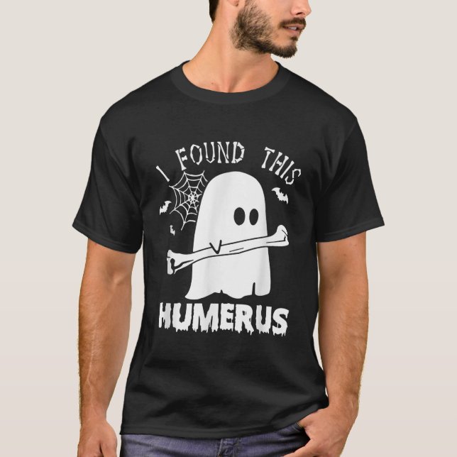 T-shirt Drôle J'Ai Trouvé Ce Humerus Boo Ghost Halloween C (Devant)