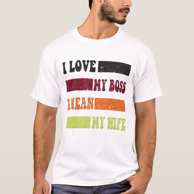 T-shirt Drôle J'aime mon patron, je veux dire ma femme cit (Devant)