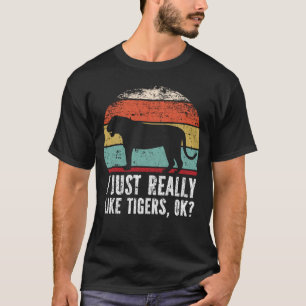 T-shirt Drôle J'Aime Vraiment Les Tigres D'Accord ?