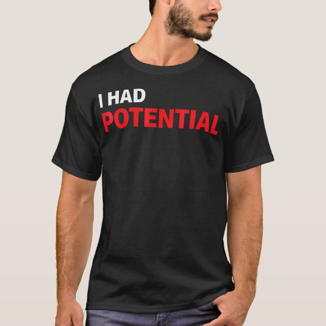 T-shirt Drôle J'avais du Potentiel Humour Sarcastique (Devant)