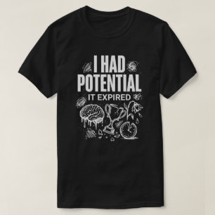 T-shirt Drôle J'avais du Potentiel Il a Expiré Unisexe
