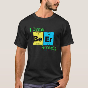 T-shirt drôle : Je bois de la bière périodiquem