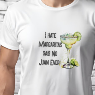 T-shirt Drôle Je déteste les margaritas dit Non Juan jamai