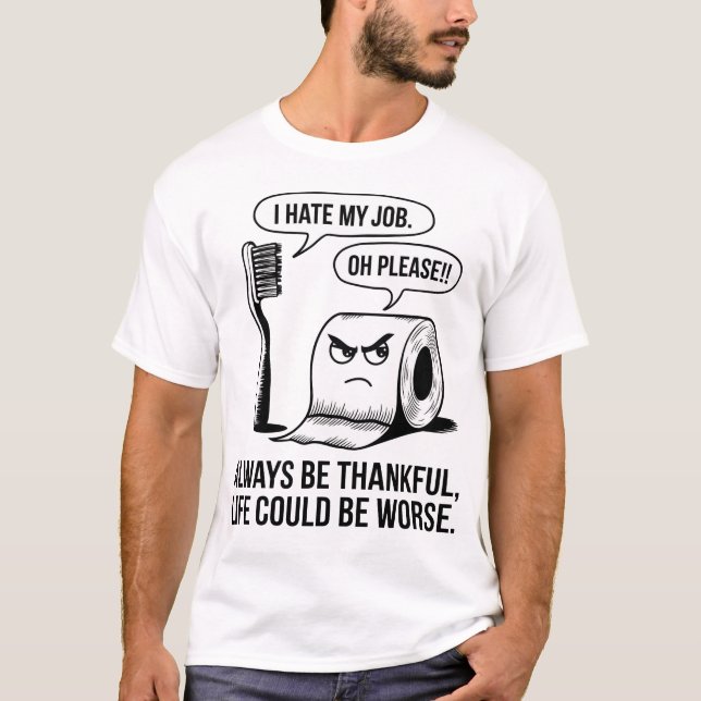 T-shirt Drôle je déteste mon travail - la vie pourrait êtr (Devant)