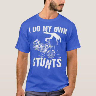 T-shirt Drôle Je Fais Mes Propres Stunts Cool Moto Cadeau 