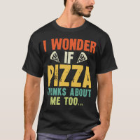Drôle Je Me Demande Si Pizza Pense À Moi Aussi