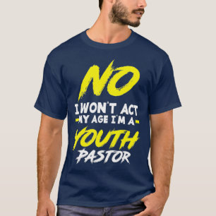T-shirt Drôle Je N'Agirai Pas Mon Âge Je Suis Un Cadeau 