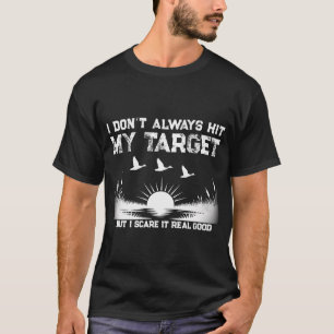 T-shirt Drôle, je n'atteins pas toujours ma cible en chass