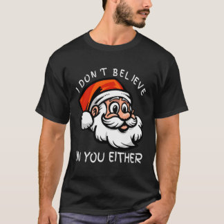 T-shirt Drôle Je Ne Crois Pas En Toi Non Plus Père Noël Ch