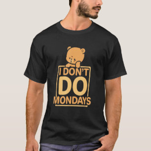 T-shirt Drôle je ne fais pas le lundi