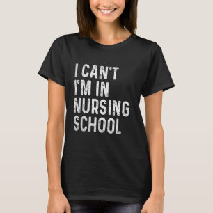 T-shirt Drôle je ne peux pas je suis dans l'école de soins