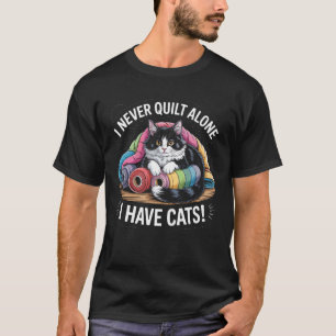 T-shirt Drôle Je ne quilt jamais seul J'ai des chats Quilt