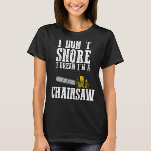 T-shirt Drôle Je ne ronfle pas de tronçonneuse Cadeaux Hom
