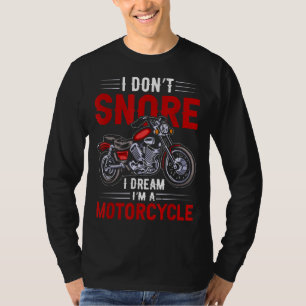 T-shirt Drôle Je ne ronfle pas Je rêve Je suis une moto Sn