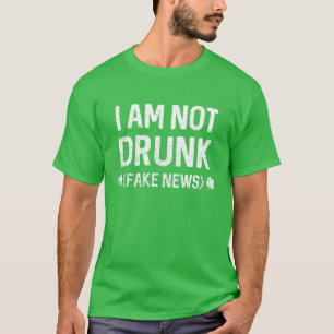 T-shirt Drôle Je ne suis pas ivre (Fake News) Lucky St pat