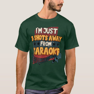 T-shirt Drôle Je ne suis qu'à 3 coups de feu loin de Karao