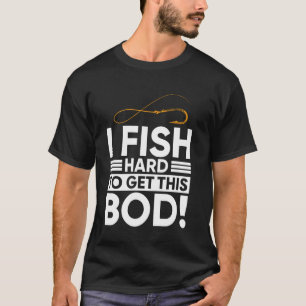 T-shirt Drôle Je Pêche Dur Pour Avoir Ce Corps - Amour De