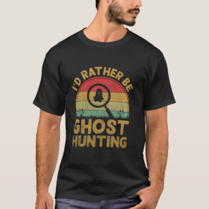 T-shirt Drôle Je préfère être Fantôme Chasse Vintage Fantô