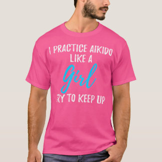T-shirt Drôle Je Prends L'Aikido Comme Une Idée De Fille