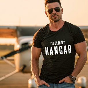 T-shirt Drôle ‘Je serai dans mon hangar’ Aviation Pilote P
