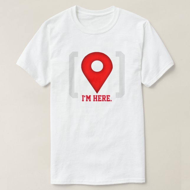 T-shirt Drôle je suis ici GPS (Design devant)