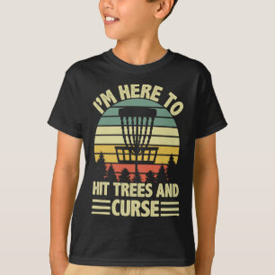 T-shirt Drôle je suis ici pour frapper les arbres et maudi